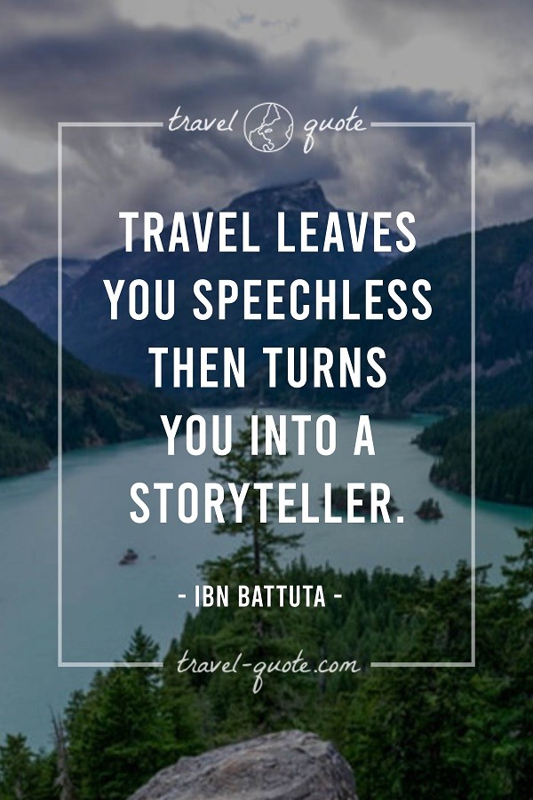 Travel makes you speechless then turns you into a storyteller quote